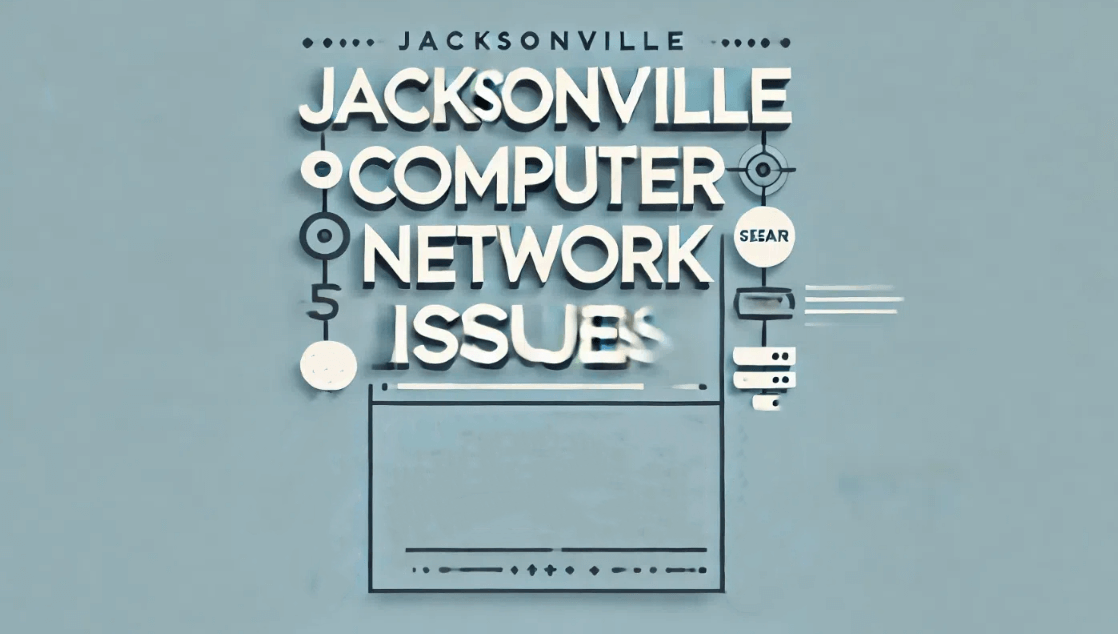 How to Solve a Jacksonville Computer Network Issue