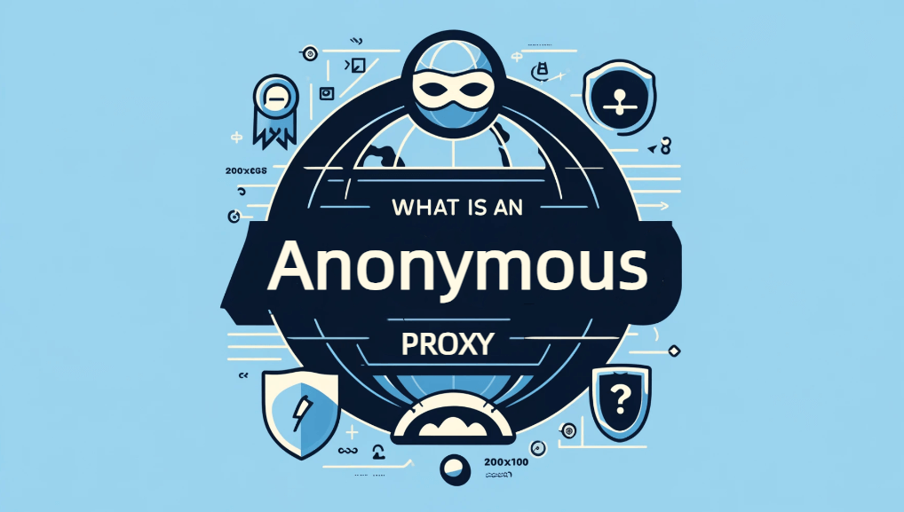 What is Anonymous Proxy