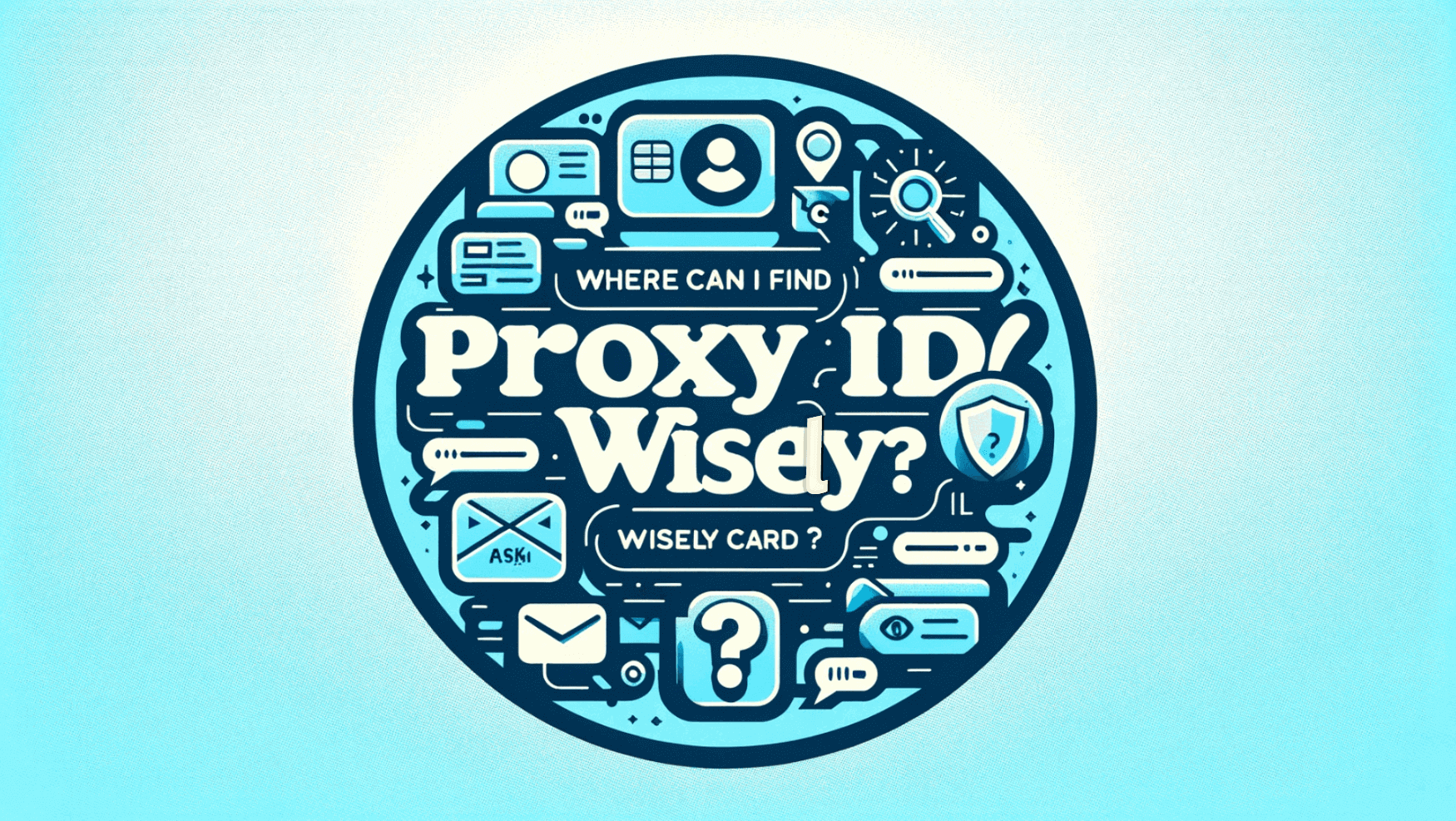 What is a Proxy ID for Wisely Card