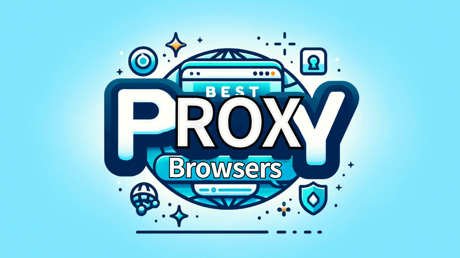 A Guide to the Best Proxy Browsers