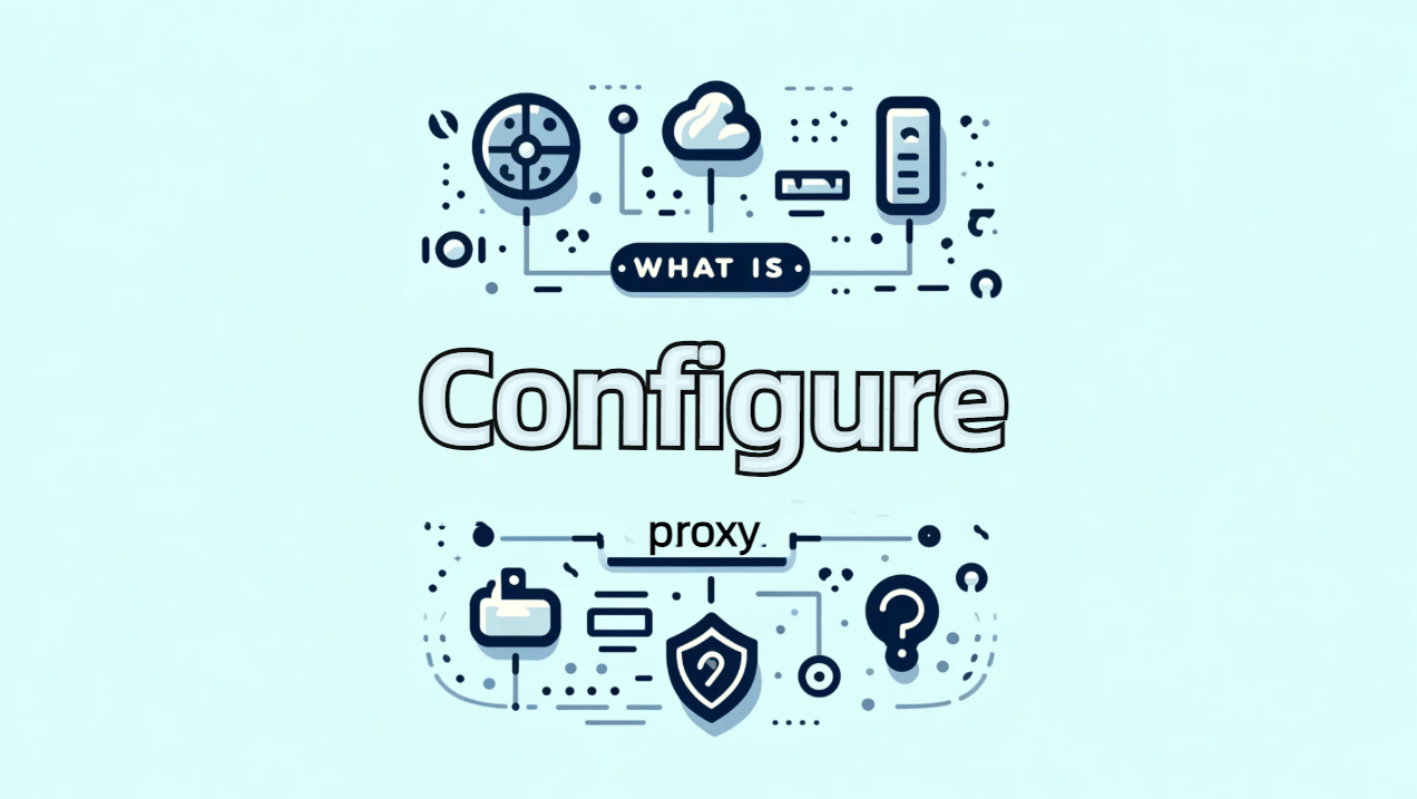 Common Issues with Configuring a Proxy