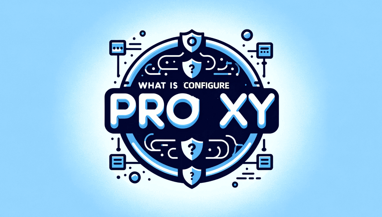 How to Configure a Proxy on Different Platforms